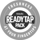 SCHOLLE READYTAP PACK FRESHNESS AT YOUR FINGERTIPS