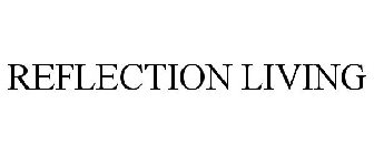 REFLECTION LIVING