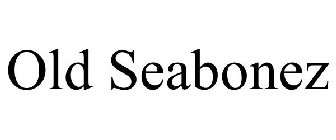 OLD SEABONEZ