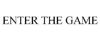 ENTER THE GAME