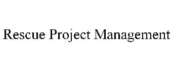 RESCUE PROJECT MANAGEMENT
