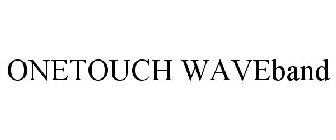 ONETOUCH WAVEBAND