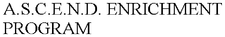 A.S.C.E.N.D. ENRICHMENT PROGRAM