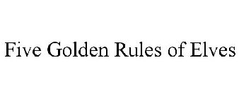 FIVE GOLDEN RULES OF ELVES