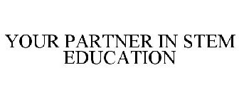 YOUR PARTNER IN STEM EDUCATION
