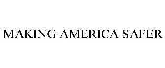MAKING AMERICA SAFER