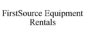 FIRSTSOURCE EQUIPMENT RENTALS