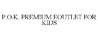 P.O.K. PREMIUM EOUTLET FOR KIDS