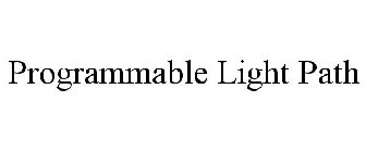 PROGRAMMABLE LIGHT PATH