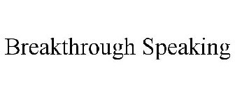 BREAKTHROUGH SPEAKING