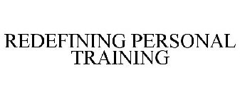 REDEFINING PERSONAL TRAINING