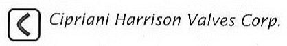 C CIPRIANI HARRISON VALVES CORP.