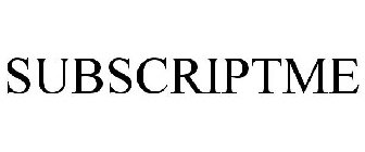 SUBSCRIPTME