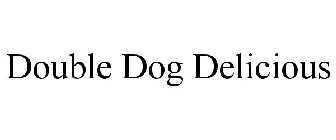 DOUBLE DOG DELICIOUS