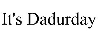 IT'S DADURDAY