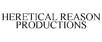 HERETICAL REASON PRODUCTIONS