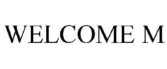 WELCOME M