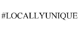#LOCALLYUNIQUE