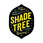 SHADE TREE LEMON MADE LEMONADE