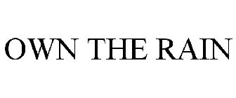 OWN THE RAIN