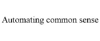 AUTOMATING COMMON SENSE