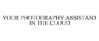 YOUR PHOTOGRAPHY ASSISTANT IN THE CLOUD