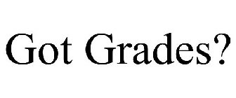 GOT GRADES?