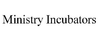 MINISTRY INCUBATORS