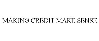 MAKING CREDIT MAKE SENSE