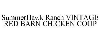 SUMMERHAWK RANCH VINTAGE RED BARN CHICKEN COOP