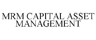 MRM CAPITAL ASSET MANAGEMENT