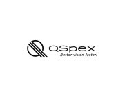 Q QSPEX BETTER VISION FASTER.