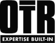 OTR EXPERTISE BUILT-IN