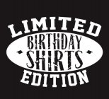 LIMITED EDITION BIRTHDAY SHIRTS