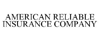 AMERICAN RELIABLE INSURANCE COMPANY