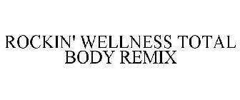 ROCKIN' WELLNESS TOTAL BODY REMIX