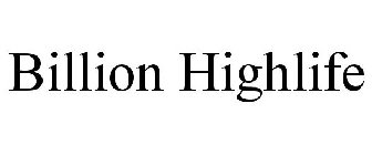 BILLION HIGHLIFE