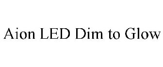 AION LED DIM TO GLOW