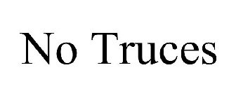 NO TRUCES