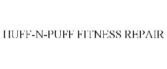 HUFF-N-PUFF FITNESS REPAIR