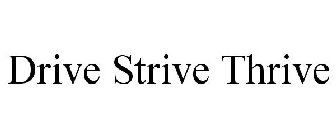 DRIVE STRIVE THRIVE