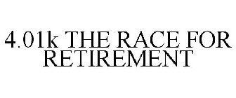 4.01K THE RACE FOR RETIREMENT