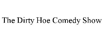 THE DIRTY HOE COMEDY SHOW