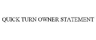 QUICK TURN OWNER STATEMENT