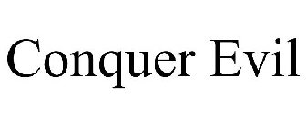 CONQUER EVIL
