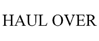 HAUL OVER