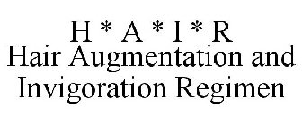 H * A * I * R HAIR AUGMENTATION AND INVIGORATION REGIMEN