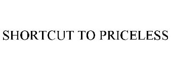 SHORTCUT TO PRICELESS