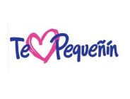 TE PEQUEÑIN