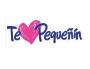 TE PEQUEÑIN